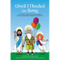 Until I Needed the Song: The Story of That Time God and Jesus Took an Angel Named Abigail On a Road Trip - Paperback