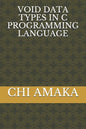 Void Data Types in C Programming Language - Paperback