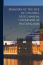 Memoirs of the Life of Colonel Hutchinson, Governor of Nottingham; 1 - Paperback