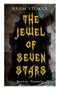 THE JEWEL OF SEVEN STARS (Horror Classic): Thrilling Tale of a Weird Scientist's Attempt to Revive an Ancient Egyptian Mummy - Paperback