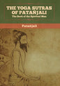 The Yoga Sutras of Patanjali: The Book of the Spiritual Man - Hardcover