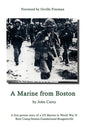 A Marine From Boston: A first person story of a US Marine in World War II - Boot Camp-Samoa-Guadalcanal-Bougainville - Hardcover