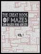 The Great Book of Mazes: 200 Mazes for Adults vol.1: Great way for Relaxing, Stress Relief and having fun. Complex Maze Books Adults. Challengi - Paperback