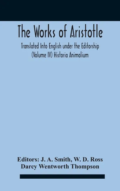 The Works Of Aristotletranslated Into English Under The Editorship (Volume Iv) Historia Animalium - Hardcover