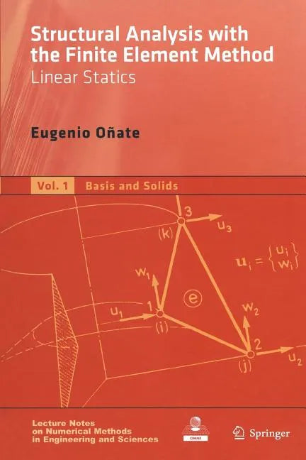 Structural Analysis with the Finite Element Method. Linear Statics: Volume 1: Basis and Solids - Paperback