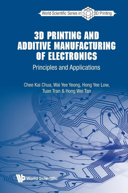 3D Printing and Additive Manufacturing of Electronics: Principles and Applications - Paperback