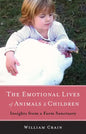 The Emotional Lives of Animals & Children: Insights from a Farm Sanctuary - Paperback