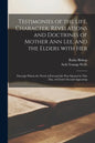 Testimonies of the Life, Character, Revelations and Doctrines of Mother Ann Lee, and the Elders With Her: Through Whom the Word of Eternal Life Was Op - Paperback
