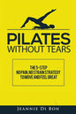 Pilates Without Tears: The 5-step no pain, no strain strategy to move and feel great - Paperback