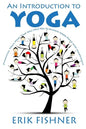 An Introduction to Yoga: Essential Yoga Poses That Will Help You to Achieve Inner Peace and Happiness - Paperback
