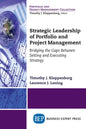 Strategic Leadership of Portfolio and Project Management: Bridging the Gaps Between Setting and Executing Strategy - Paperback