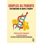 Couples as Parents: Explorations in Couple Therapy - Paperback