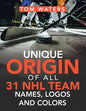 Unique Origin of All 31 Nhl Team Names, Logos and Colors - Paperback