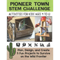 STEM Activities Book The Great Pioneer Town Challenge: Hands-On Projects for Kids Using Science Technology Engineering and Math - Paperback