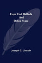 Cape Cod Ballads, and Other Verse - Paperback