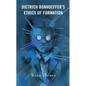 Dietrich Bonhoeffer's Ethics of Formation - Paperback