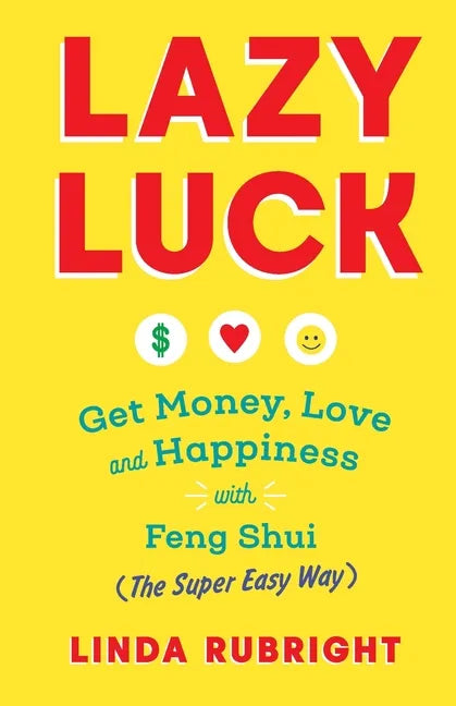 Lazy Luck: Get Money, Love & Happiness with Feng Shui (The Super Easy Way) [FULL COLOR VERSION] - Paperback