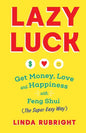 Lazy Luck: Get Money, Love & Happiness with Feng Shui (The Super Easy Way) [FULL COLOR VERSION] - Paperback
