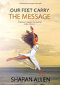 Our Feet Carry The Message: A Beginner's Manual For Inspiring Dance Ministers - Paperback
