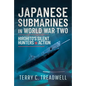 Japanese Submarines in World War Two: Hirohito's Silent Hunters - Hardcover