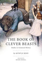 The Book of Clever Beasts: Studies in Unnatural History - Paperback