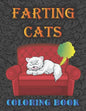 Farting Cats Coloring Book: Silly but Funny Cats Farting Coloring Book for All Ages People - Paperback
