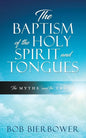 The Baptism of the Holy Spirit and Tongues: The Myths and the Truth - Paperback
