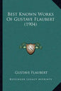Best Known Works Of Gustave Flaubert (1904) - Paperback