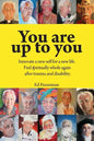 You Are Up to You.: Innovate a New Self for a New Life. Feel Spiritually Whole Again After Trauma and Disability. - Paperback