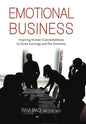 Emotional Business: Inspiring Human Connectedness to Grow Earnings and the Economy - Hardcover