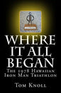 Where It All Began: The 1978 Hawaiian Iron Man Triathlon - Paperback