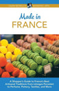 Made in France: A Shopper's Guide to France's Best Artisanal Traditions from Limoges Porcelain to Perfume, Pottery, Textiles, and More - Paperback