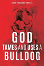 God Tames and Uses a Bulldog - Paperback