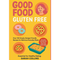 Good Food, Gluten-Free: Over 100 Simple, Budget-Friendly Recipes for Delicious Everyday Meals - Paperback