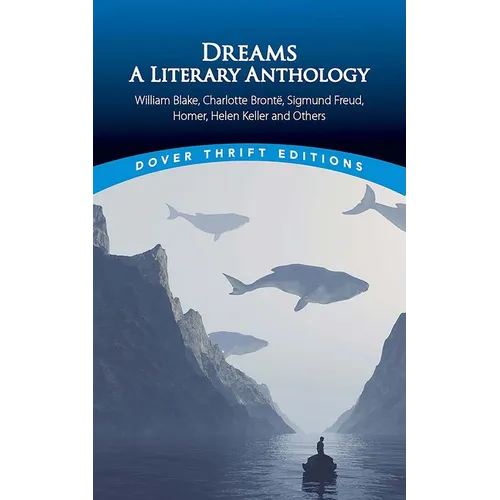 Dreams: A Literary Anthology: William Blake, Charlotte Bronte, Sigmund Freud, Homer, Helen Keller and Others - Paperback