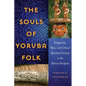 The Souls of Yoruba Folk: Indigeneity, Race, and Critical Spiritual Literacy in the African Diaspora - Paperback