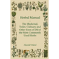 Herbal Manual - The Medicinal, Toilet, Culinary and Other Uses of 130 of the Most Commonly Used Herbs - Paperback