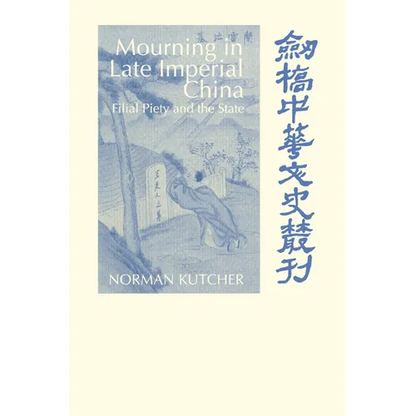 Mourning in Late Imperial China: Filial Piety and the State - Paperback