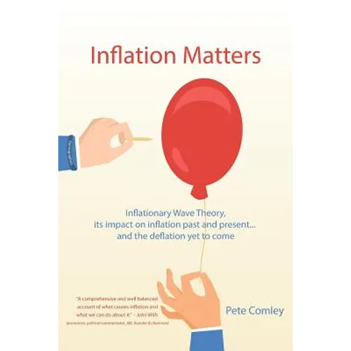 Inflation Matters: Inflationary Wave Theory, its impact on inflation past and present ... and the deflation yet to come - Paperback