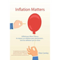 Inflation Matters: Inflationary Wave Theory, its impact on inflation past and present ... and the deflation yet to come - Paperback