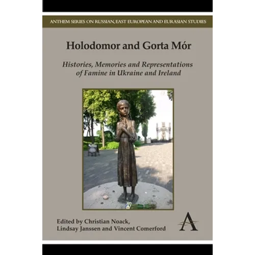 Holodomor and Gorta Mór: Histories, Memories and Representations of Famine in Ukraine and Ireland - Paperback