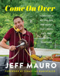 Come on Over: 111 Fantastic Recipes for the Family That Cooks, Eats, and Laughs Together - Hardcover