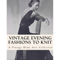 Vintage Evening Fashions to Knit: 30 Vintage Knitting Patterns from the 30s, 40s & 50s - Paperback