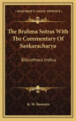 The Brahma Sutras with the Commentary of Sankaracharya: Bibliotheca Indica - Hardcover