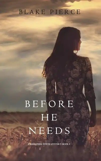 Before He Needs (A Mackenzie White Mystery-Book 5) - Paperback