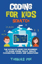 Coding for Kids Scratch: The Ultimate Guide for Beginners to Learn Coding Skills, Create Fascinating Games and Animations - Paperback