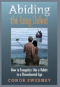 Abiding the Long Defeat: How to Evangelize Like a Hobbit in a Disenchanted Age - Hardcover