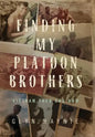 Finding My Platoon Brothers: Vietnam Then and Now - Hardcover
