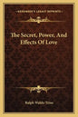 The Secret, Power, and Effects of Love - Paperback