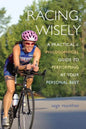 Racing Wisely: A Practical and Philosophical Guide to Performing at Your Personal Best - Paperback